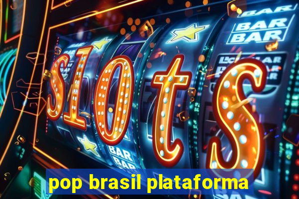 pop brasil plataforma