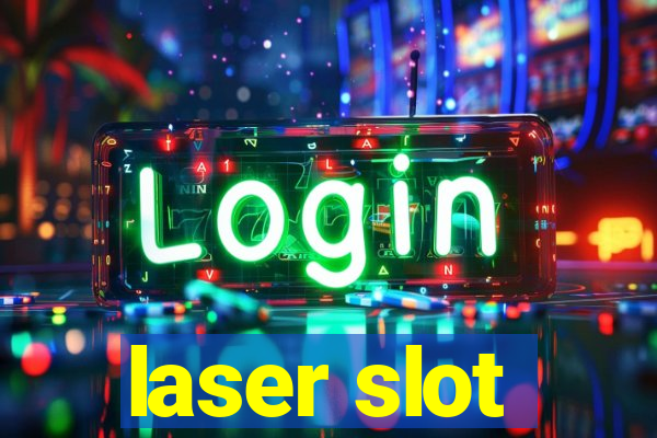 laser slot