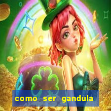 como ser gandula no mineir茫o