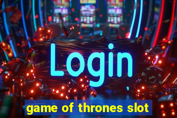 game of thrones slot