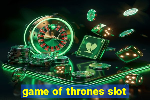 game of thrones slot