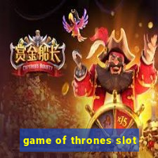 game of thrones slot