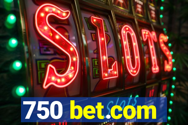 750 bet.com