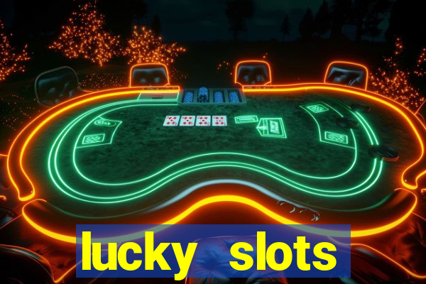 lucky slots dinheiro real