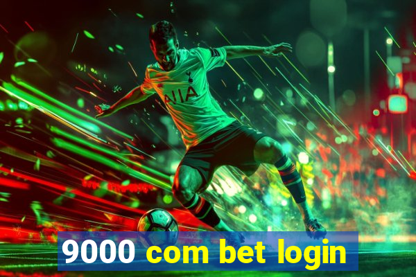 9000 com bet login