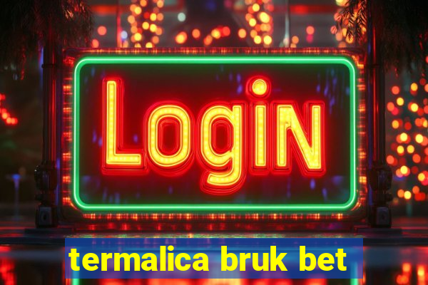 termalica bruk bet