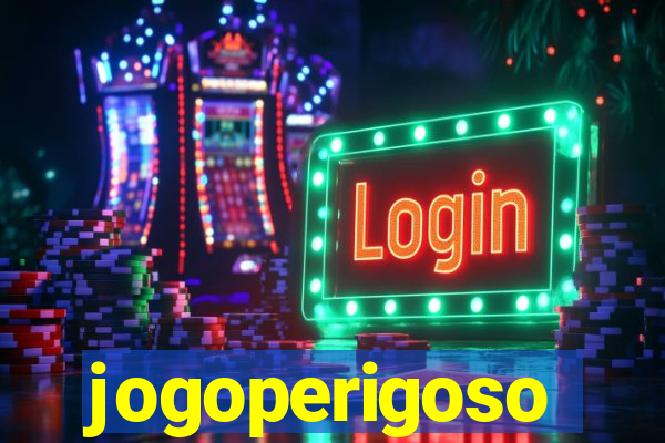 jogoperigoso