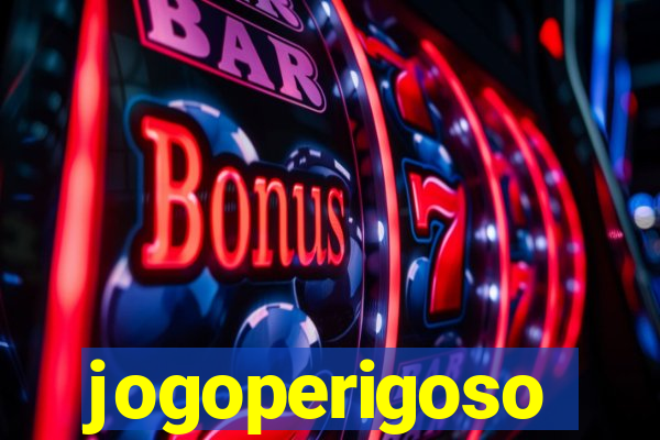 jogoperigoso