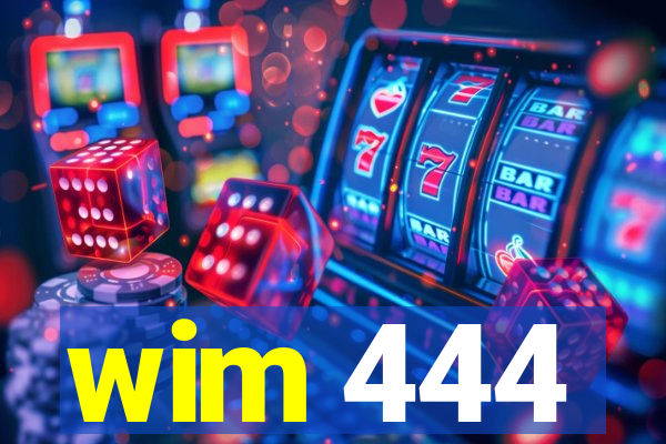 wim 444