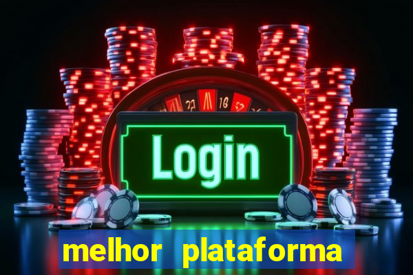 melhor plataforma de jogo para ganhar dinheiro