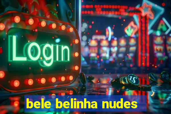 bele belinha nudes