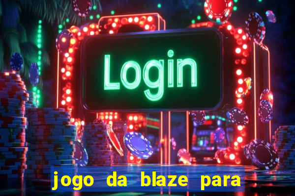 jogo da blaze para ganhar dinheiro