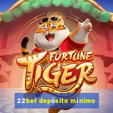 22bet depósito mínimo