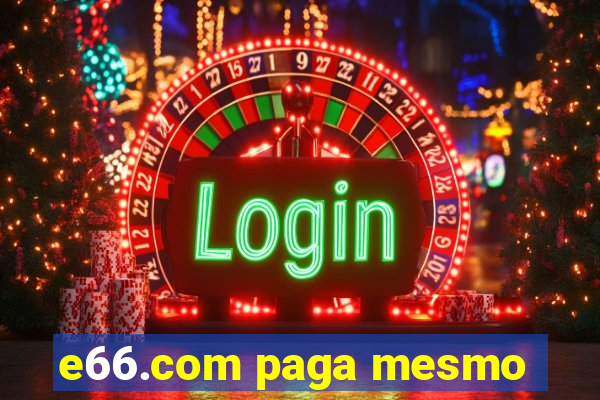 e66.com paga mesmo