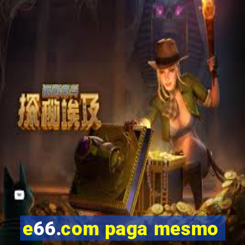 e66.com paga mesmo