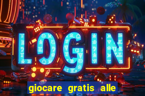 giocare gratis alle slot machine senza scaricare