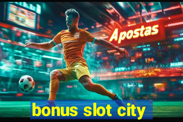 bonus slot city