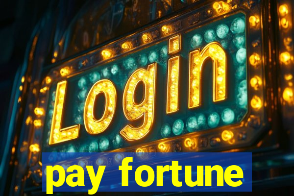 pay fortune