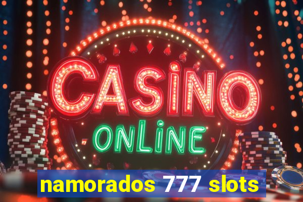 namorados 777 slots