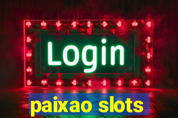 paixao slots