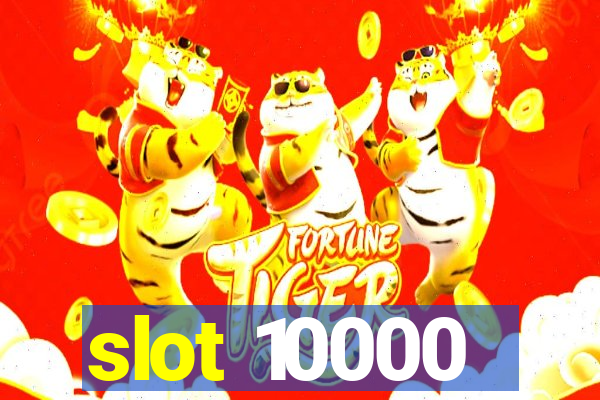 slot 10000