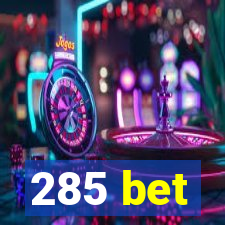 285 bet