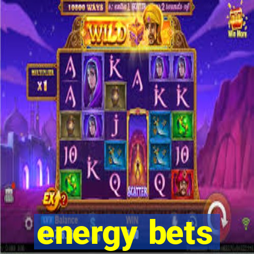 energy bets