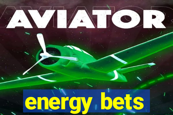 energy bets