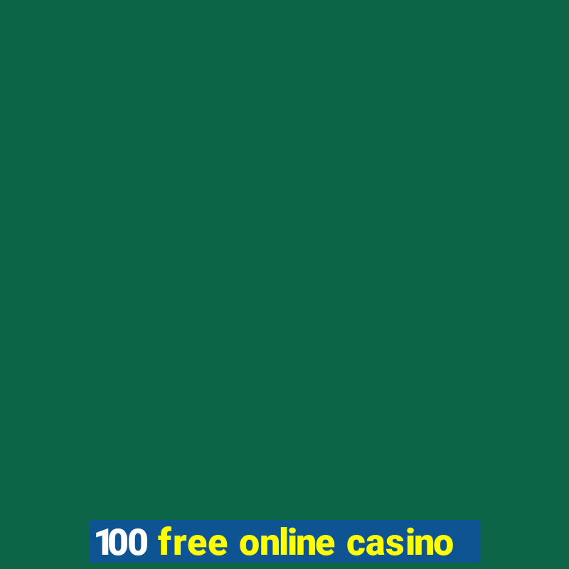 100 free online casino