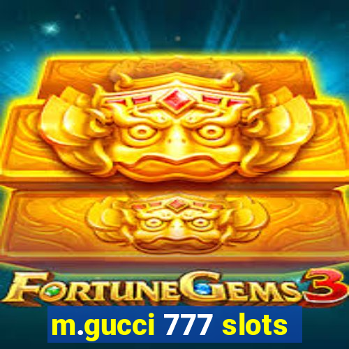 m.gucci 777 slots