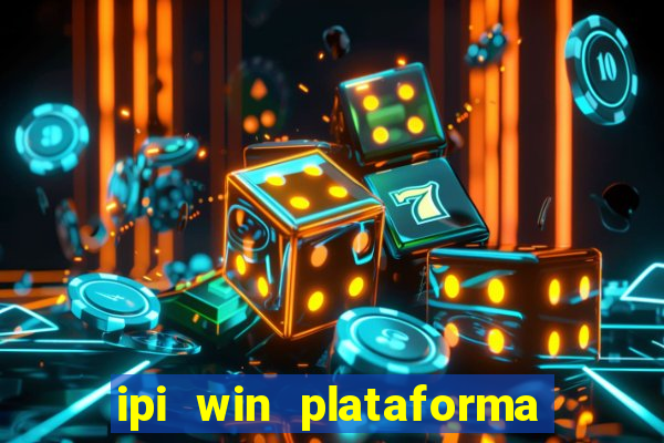 ipi win plataforma de jogos