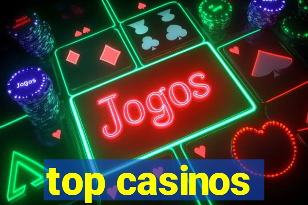 top casinos