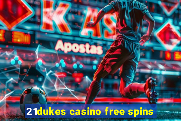 21dukes casino free spins