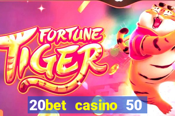 20bet casino 50 free spins