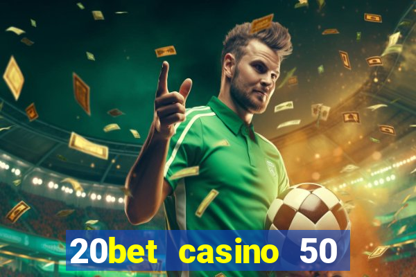 20bet casino 50 free spins