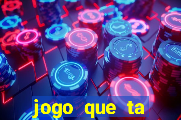 jogo que ta pagando hoje