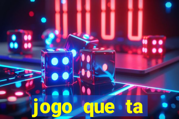 jogo que ta pagando hoje