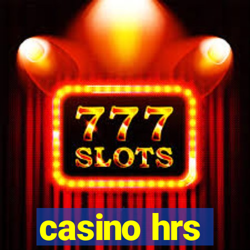 casino hrs