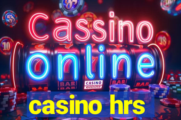 casino hrs