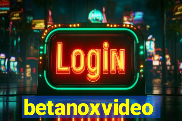 betanoxvideo