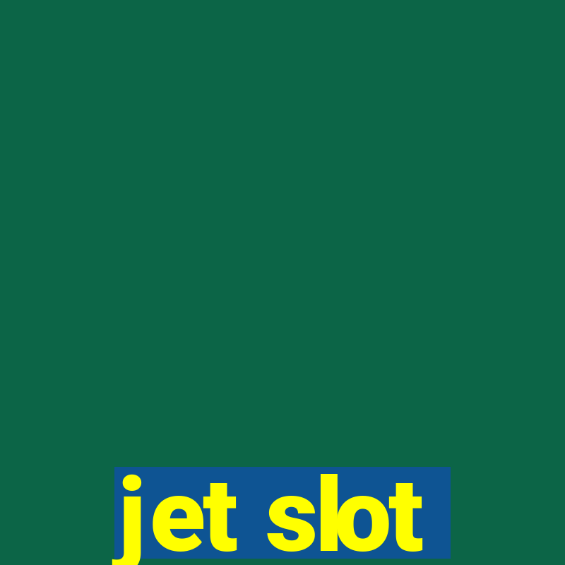 jet slot