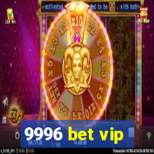 9996 bet vip