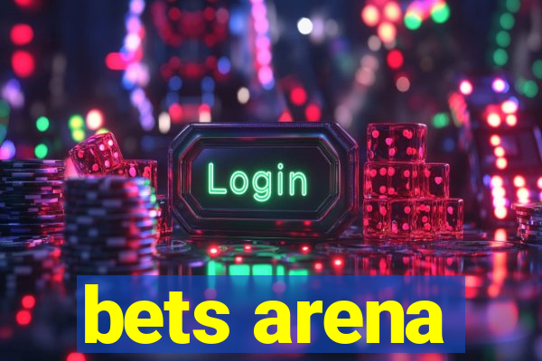 bets arena