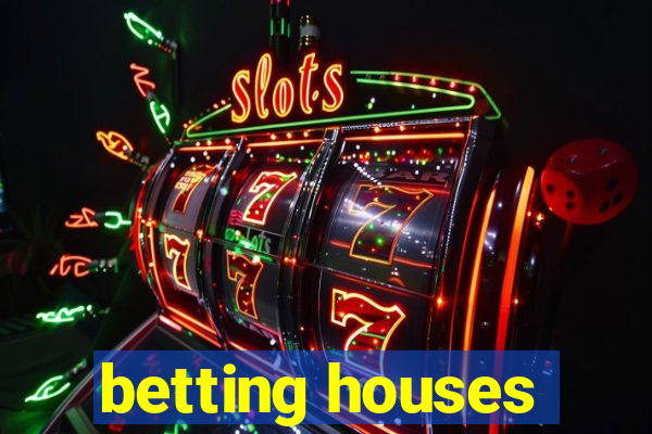 betting houses