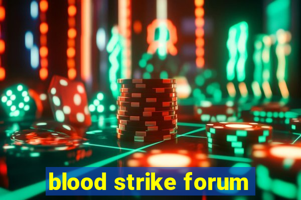 blood strike forum