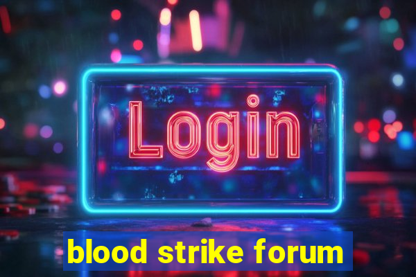 blood strike forum