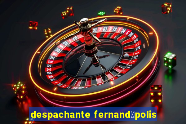 despachante fernand贸polis