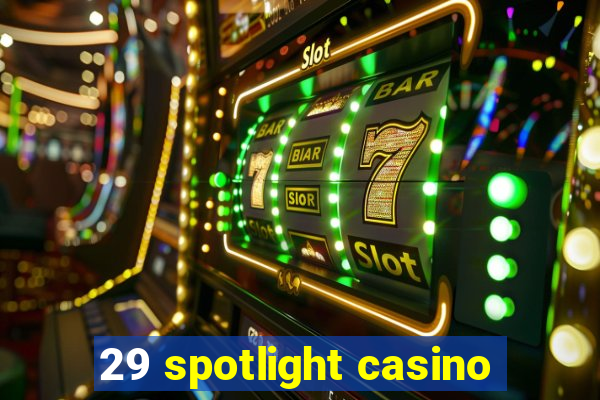 29 spotlight casino