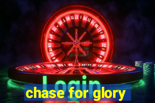 chase for glory