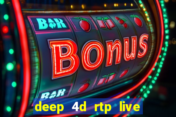 deep 4d rtp live slot online pg soft